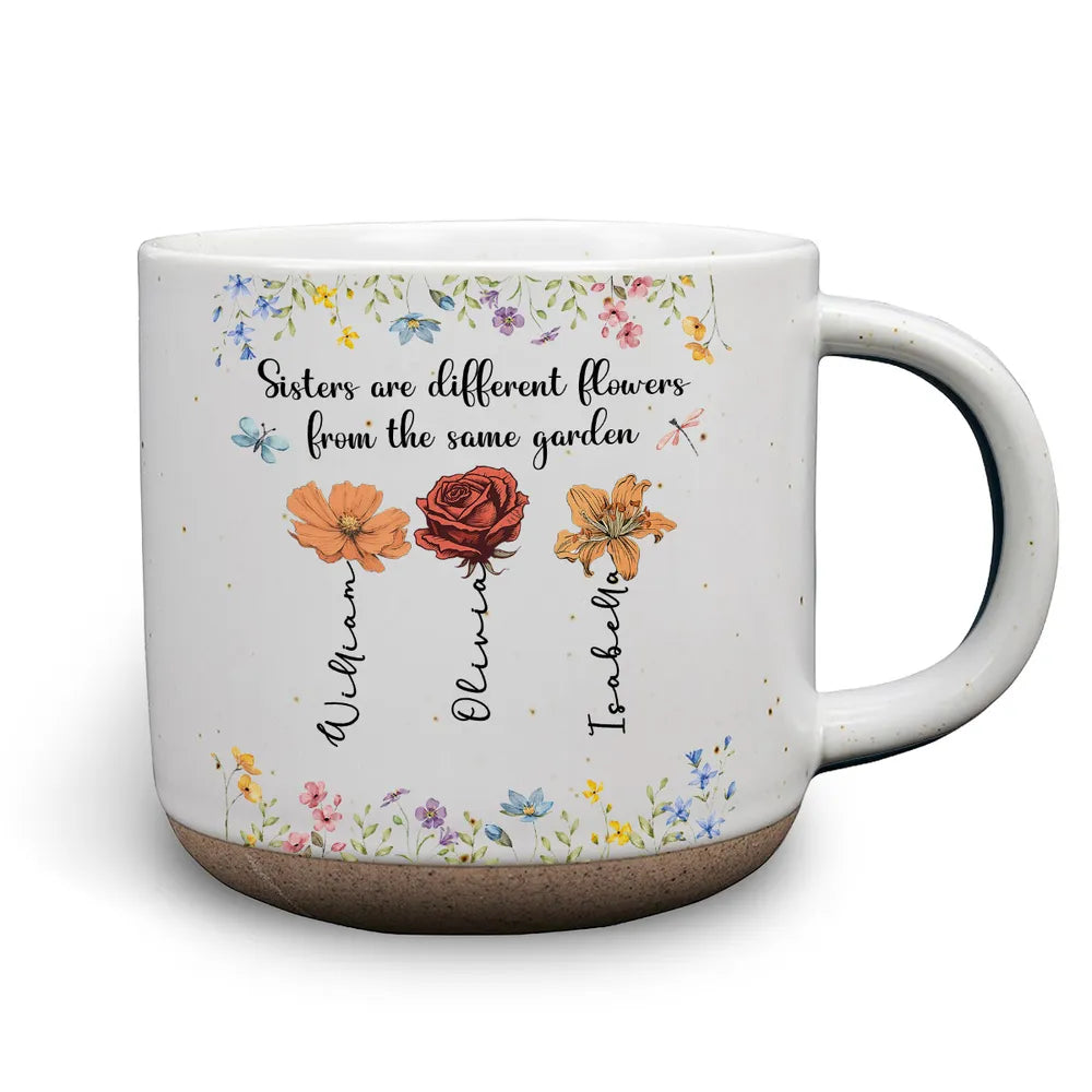 Sisters Are Different Flowers From The Same Garden - Personalized Custom Pottery Mug Mother's Day Gift