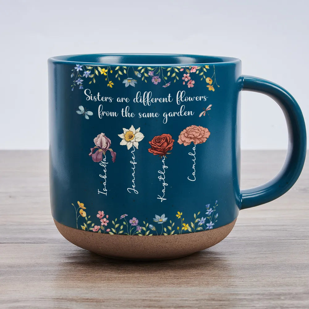 Sisters Are Different Flowers From The Same Garden - Personalized Custom Pottery Mug Mother's Day Gift