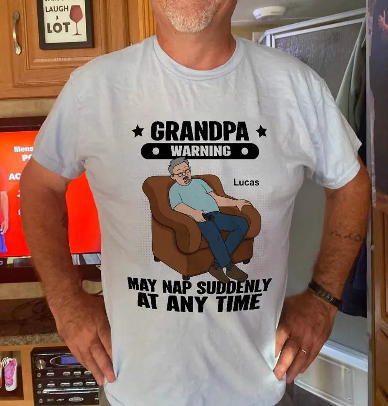 Grandpa Warning May Nap Suddenly At Any Time - Personalized Shirt - Gift For Husband Dad Grandpa
