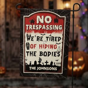 No Trespassing We're Tired Of Hiding The Bodies - Personalized Garden Flag, Halloween Gift 3ca84da2-74f5-4a60-9758-eb8a60b3c608-t-i-xu-ng-26-.png