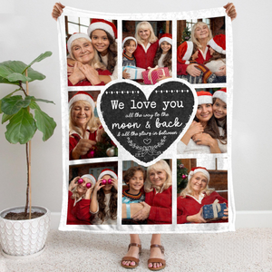 We Love You All The Way To The Moon And Back - Personalized Blanket - Photo Collage Gift For Mom From Daughter