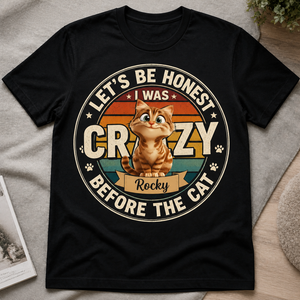 Crazy Before The Cat - Personalized Name Tee - Personalized T-shirt 405d754a-b994-49ac-b6e2-d055a58deab1.png