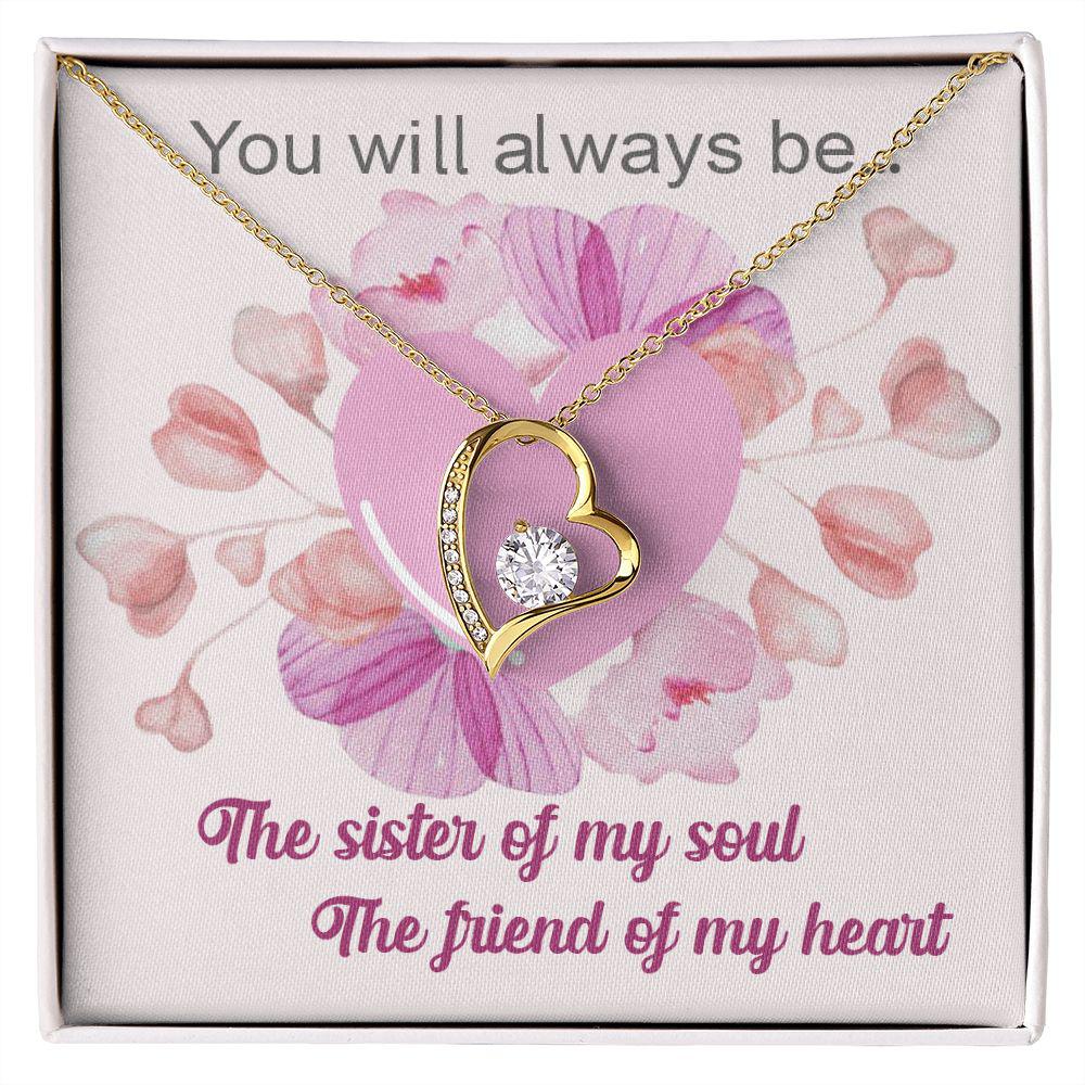 To My Sister You Will Always Be The Friend Of My Heart Necklace With Message Card, Birthday Gift, Meaningful Gift For Sister, Love From Sis. Forever Love Necklace 41.jpg