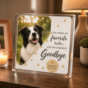 Pet Memorial Acrylic Plaque – Favorite Hello, Hardest Goodbye - Personalized Acrylic Plaque 43a4dcf7-5694-4e2e-bf54-ef8dfadc2073.jpg