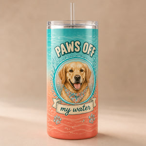 Paws Off My Water – Custom Pet Portrait Tumbler - Personalized Tumbler 43bb7af0-7002-468b-8d9d-04b9d9850b27.jpg