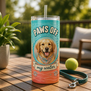 Paws Off My Water – Custom Pet Portrait Tumbler - Personalized Tumbler 44be34bf-667e-4315-a6ca-1de61e63acea.jpg
