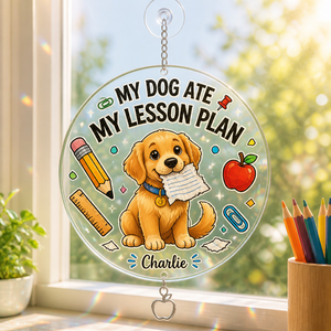 Hardcover Teacher Notebook - My Dog Ate My Lesson Plan (Pet Name) - Personalized 1 Layered Suncatcher with Charm 44c906f0-85b8-445b-9c6d-1079664995a9.png