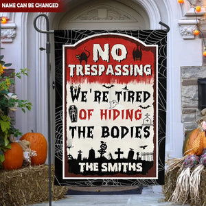 No Trespassing We're Tired Of Hiding The Bodies - Personalized Garden Flag, Halloween Gift 477c5449-ab16-44da-8052-21d8a3e19694-66b6d21b3ee9e.jfif