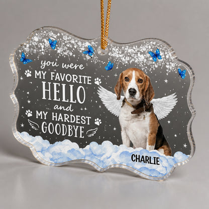 Favorite Hello Hardest Goodbye Pet Memorial Acrylic Ornament - Personalized Transparent Acrylic Ornament 47c74c83-58fa-4a43-b95a-c6c7f0bd9c80.jpg