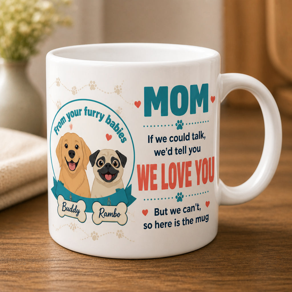 From Your Furry Babies — Mom We Love You Personalized Dog Names Mug - Personalized Mug 48741764-1fe7-444e-94ca-adae757164e3.jpg