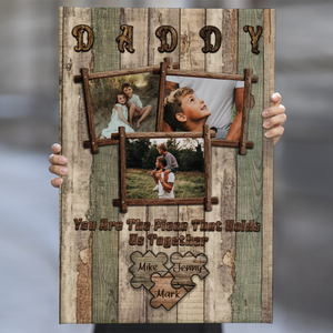 Daddy You Are The Piece That Holds Us Together, Custom Photo - Personalized Canvas - Gift For Dad, Father's Day, Birthday Gift