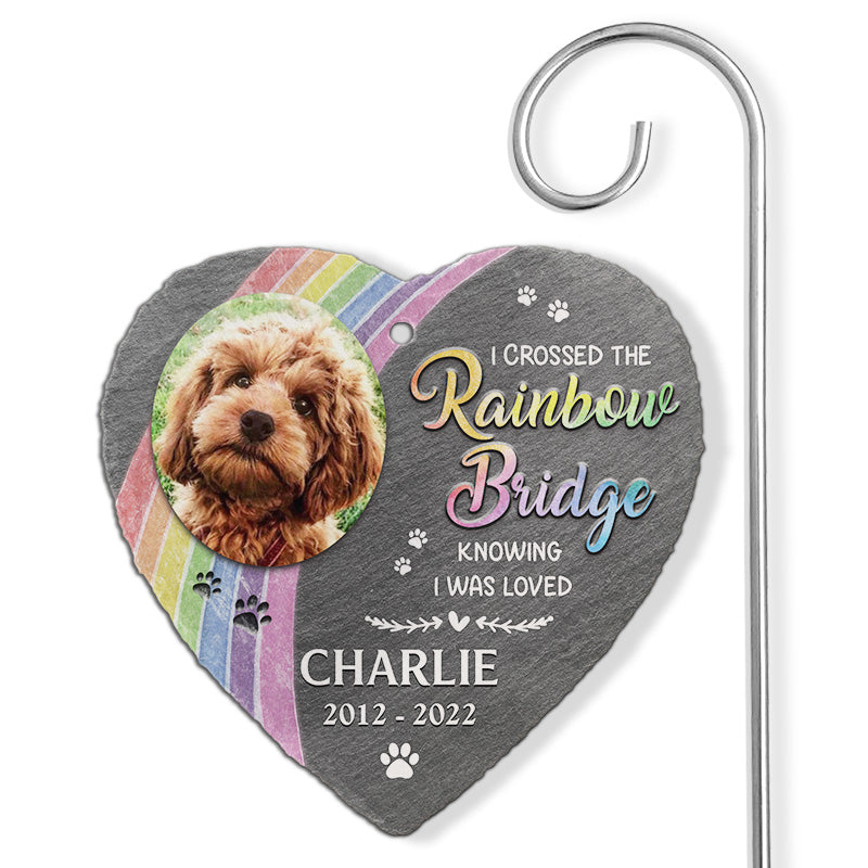I Crossed The Rainbow Bridge Knowing I Was Loved Memorial Dog Photo - Personalized Slate Plaque - Memorial Gift For Pet Owner