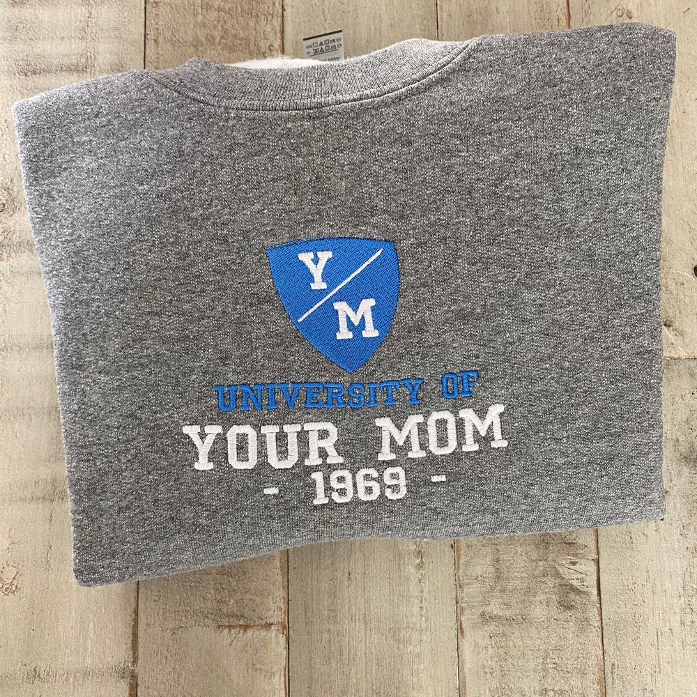 University Of Your Mom Embroidered Sweatshirt- Unisex Sweatshirt - Crewneck