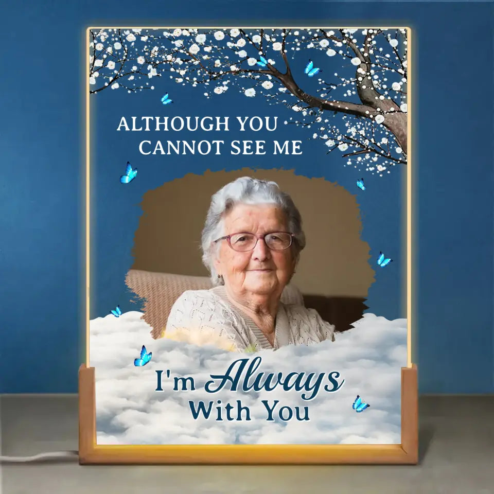 Although You Cannot See Me, I Am Always With You - Personalized LED Night Light - Memorial Gift