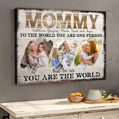 Mommy To Us Your Are The World - Personalized Canvas - Gift For Mom, Mother's Day, Birthday Gift