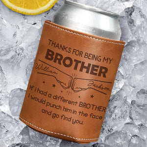Thanks For Being My Brother - Personalized Leather Can Cooler - Gift For Brother