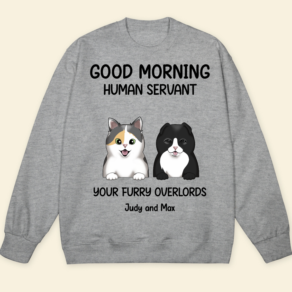 Good morning, Human Servant Your Furry Overlord Here Personalized Sweatshirt Perfect Gift For Cat Lovers Cat Mom Cat Dad