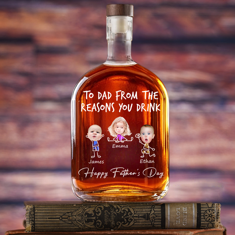 To Dad From The Reasons You Drink Custom Kid's Photo - Personalized Whiskey Bottle - Gift For Dad, Papa, Father's Day