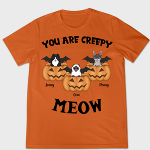 You Are Creepy Meow Custom Fall Season Tee Personalized T Shirt Halloween Gift For Cat Lovers Cat Mom Gift Cat Dad Gift