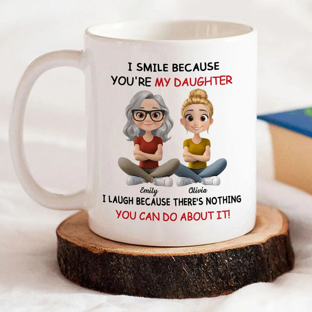 I Smile Because You're My Daughter - Personalized Mug - Gift For Daughter, Christmas Gift, Birthday Gift