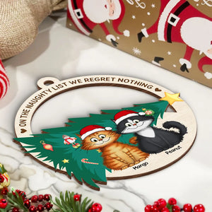 On The Naughty List We Regret Nothing Quirky Cat - Personalized Wooden Ornament - Christmas Gift For Cat Owners