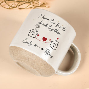 Never Too Far To Drink Together - Personalized Pottery Mug - Gift For Long Distance Relationship