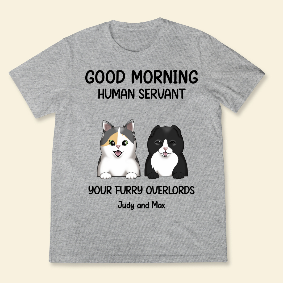 Good morning, Human Servant Your Furry Overlord Here Personalized T-Shirt Perfect Gift For Cat Lovers Cat Mom Cat Dad