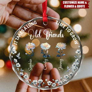 It Takes A Long Time To Grow Old Friends Birth Flowers - Personalized Crystal Ornament - Christmas Gift For Friends, Sisters, Besties