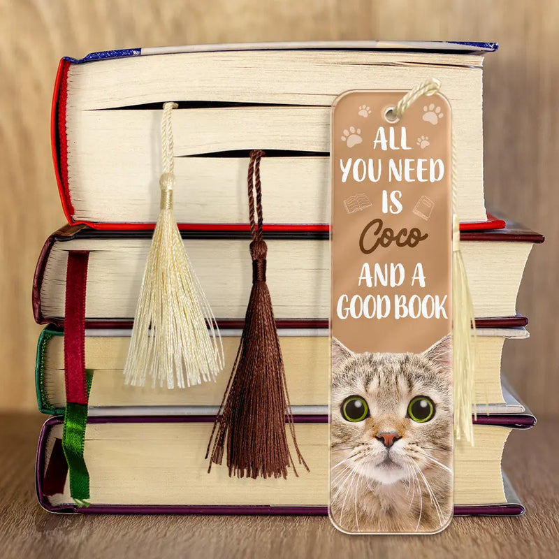 Custom Photo All You Need Is A Pet And A Good Book - Personalized Acrylic Bookmark - Gift For Pet Lovers, Bookworm Gift