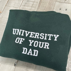 University Of Your Dad Embroidered Sweatshirt- Unisex Sweatshirt