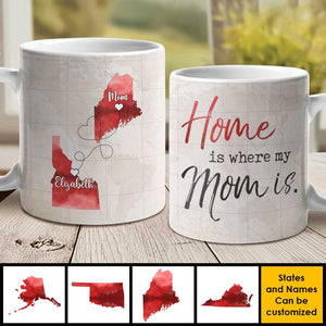 Home Is Where Mom Is - Personalized Mug - Gift For Mom, Mother's Day Gift, Long Distance Gift