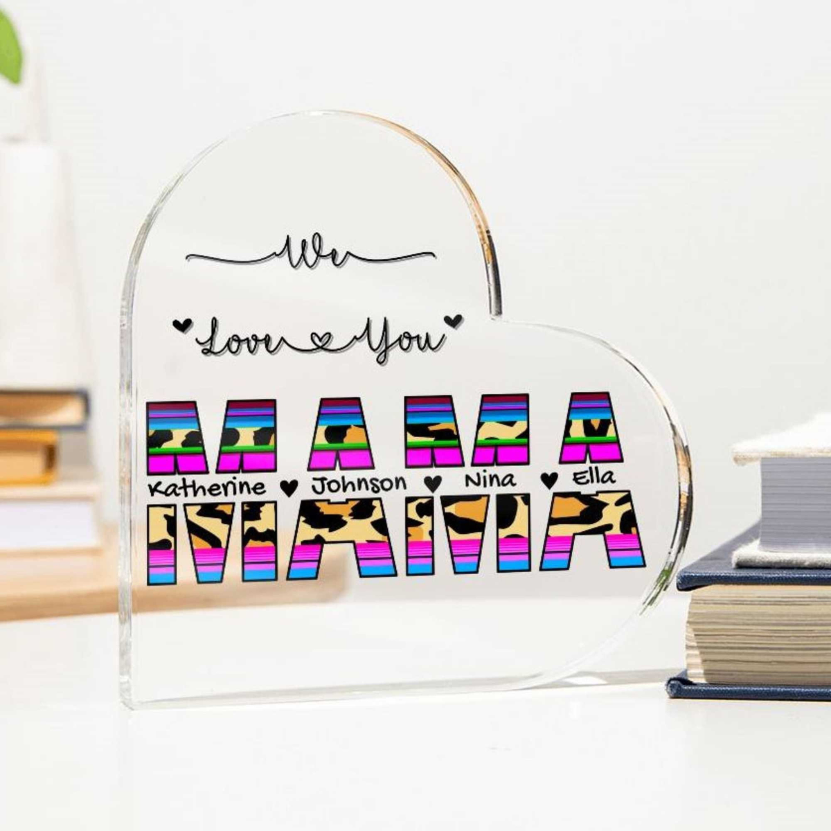 Mama We Love You - Personalized Heart Shaped Acrylic Plaque - Mom's Birthday gift, Mother's Day Gift