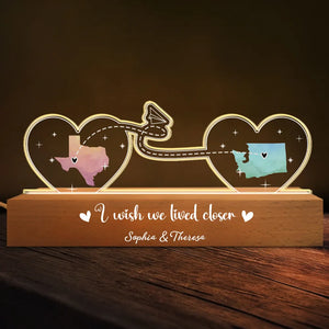 I Wish We Lived Closer - Personalized 3D LED Light Wooden Base - Long Distance Gift For Friends, Besties