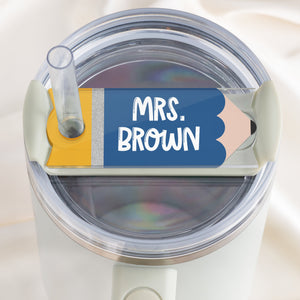 Teacher Stanley Name Plate, Pencil Tumbler Name Tag, Cup Accessories, Gifts for Teachers, Teacher Appreciation