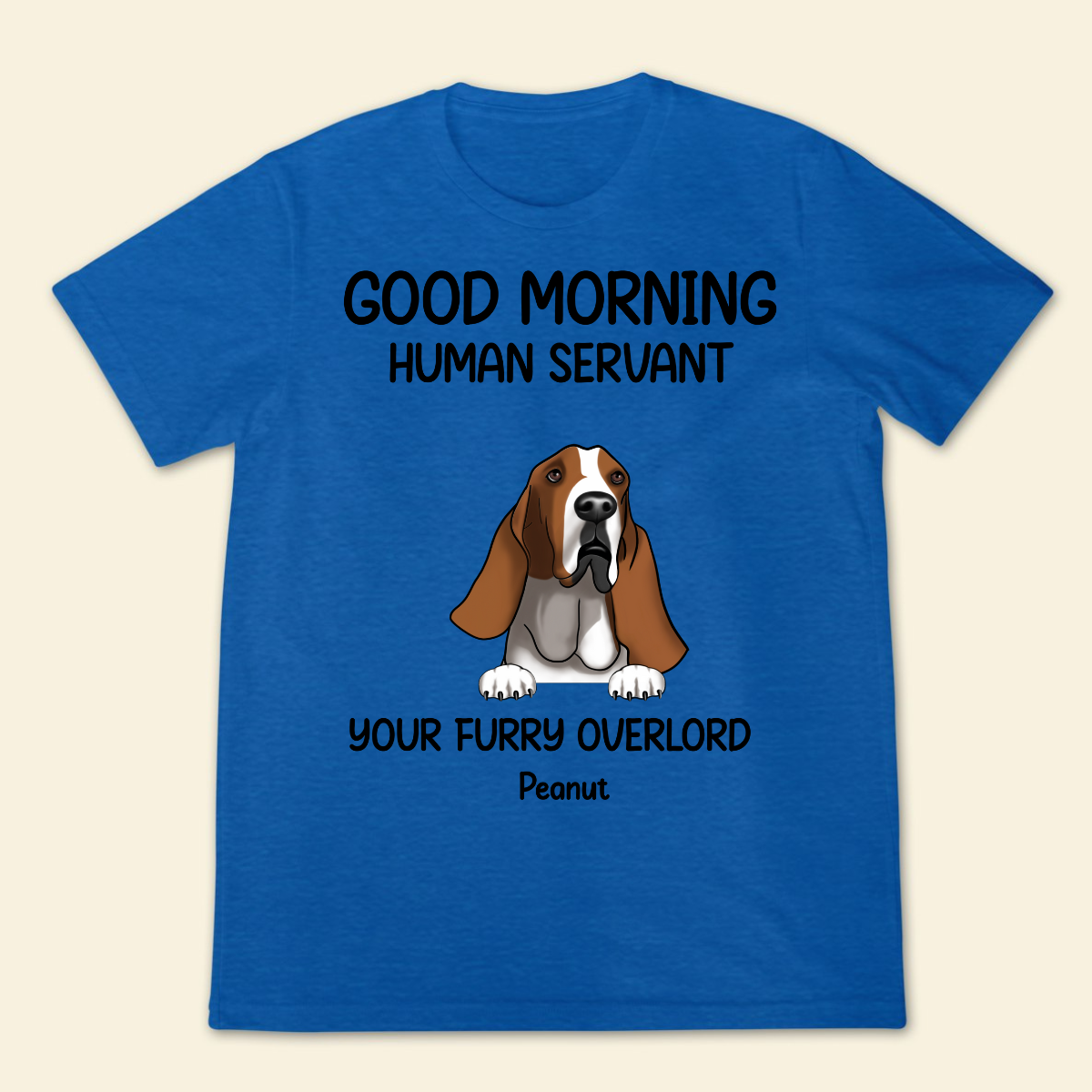 Good morning, Human Servant Your Furry Overlord Here Personalized T-Shirt Perfect Gift For Dog Lovers Dog Mom Dog Dad