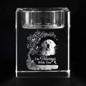 I'm Always With You Custom Pet Photo - Personalized Crystal Candle Holder - Pet Memorial