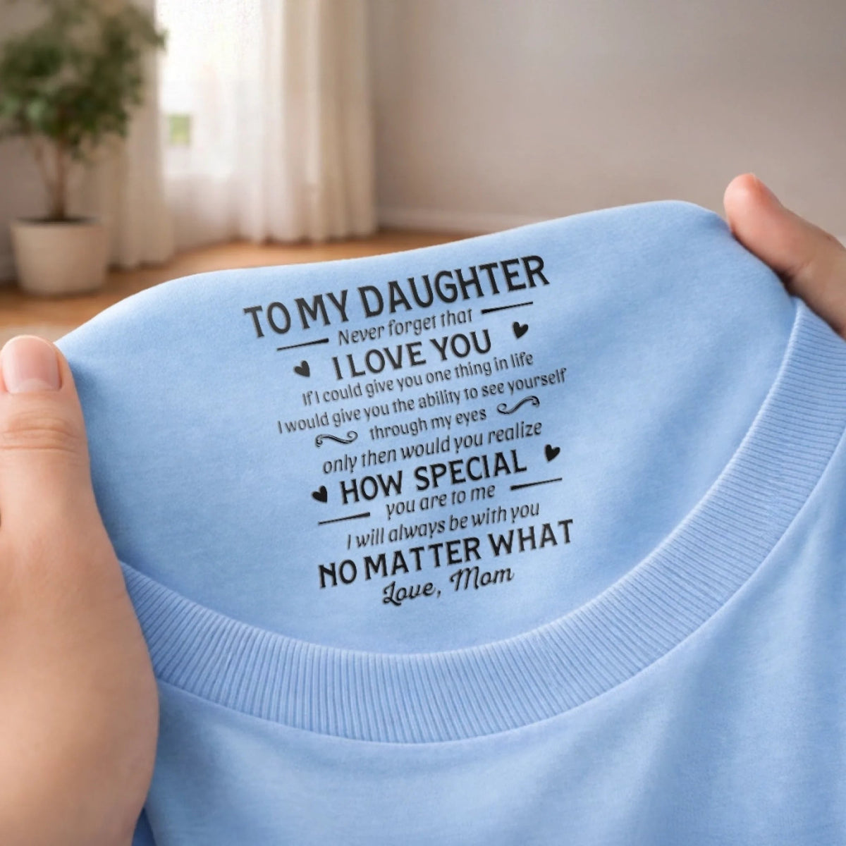 I Will Always Be With You No Matter What - Personalized Neck Print T Shirt - Gift For Son, Daughter