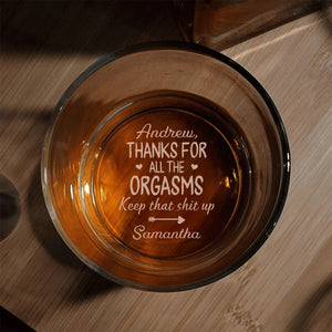 Thanks For All The Orgasms - Personalized Engraved Whiskey Glass Anniversary Gift For Him, Couple Gift Valentine's Day Gift