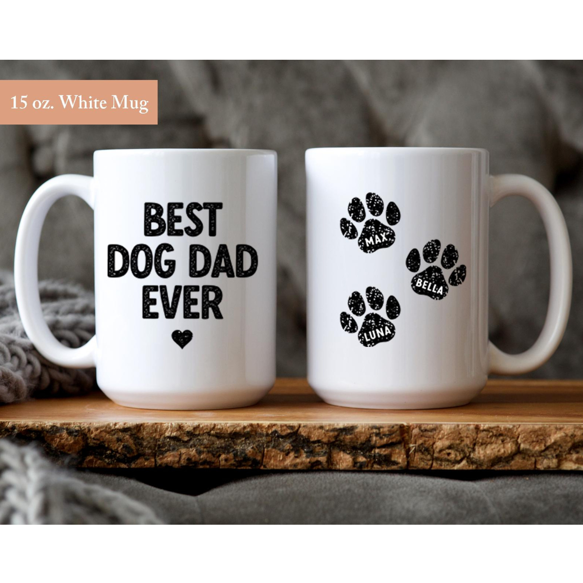 Best Dog Dad Ever, Gift For Dog Dad, Dog Dad Cup, Best Dog Dad Every Coffee Mug
