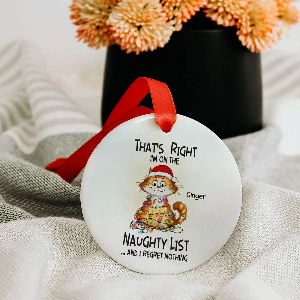 Christmas Quirky Cat On The Naughty List I Regret Nothing Personalized Ceramic Ornament, Unique Christmas Gift For Cat Owners Cat Lovers
