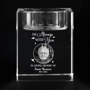I Am Always With You Memorial Photo - Personalized Crystal Candle Holder - Memorial Gift For Family