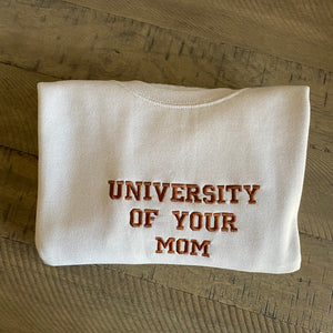 University Of Your Mom Embroidered Sweatshirt- Unisex Sweatshirt