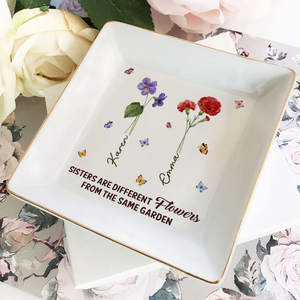 Sisters Are Different Flowers - Personalized Jewelry Dish - Gift For Sisters, Besties, Friends