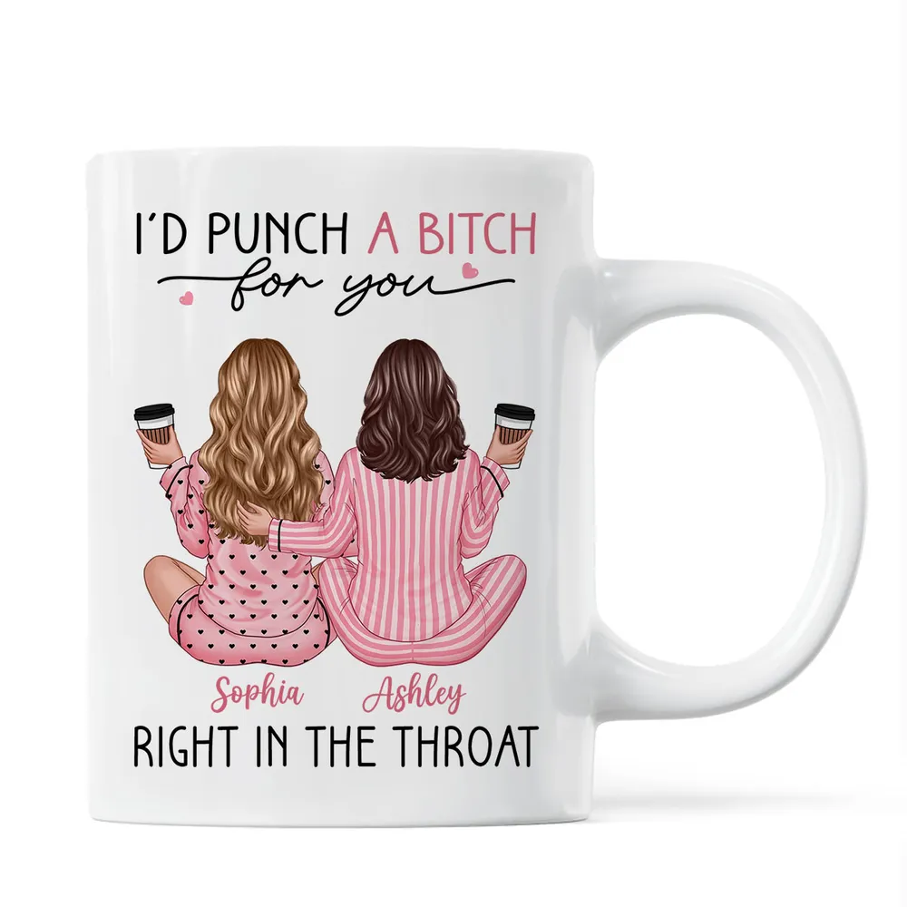 I'd Punch Right In The Throat For You Pink Pyjamas Besties - Personalized Mug - Gift For Sisters, Besties, BFF, Soul Sisters