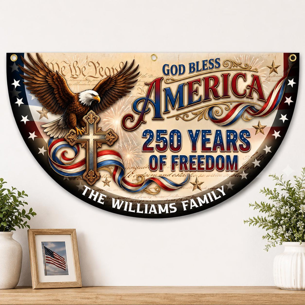 Personalized Christian Patriotic Fence Flag, God Bless America 250 Years Freedom Banner, Custom Family Name Semicircle Flag Independence Day