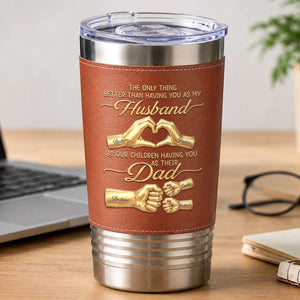 Our Children Having You As Their Dad - Personalized Leather Tumbler - Gift For Husband, Father's Day Gift