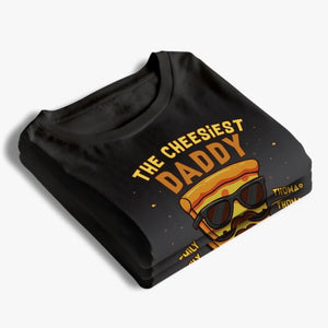 The Cheesiest Daddy - Personalized Apparel - Father's Day, Gift For Dad, Grandpa