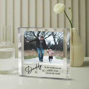 Daddy To Us You Are The World - Personalized Picture Acrylic Block - Fathers Day Gift For Daddy, Dad Plaque From Kids, Custom Photo Keepsake Gift For Dad