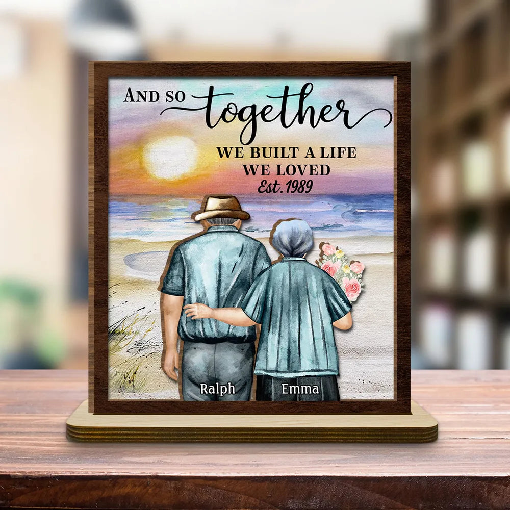 And So Together We Built A Life We Loved Old Couple - Personalized Wooden Plaque - Valentine's Day Gift, Anniversary Gift For Couple
