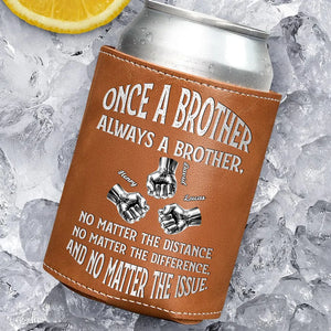 Once A Brother And Always A Brother - Personalized Leather Can Cooler - Gift For Brother